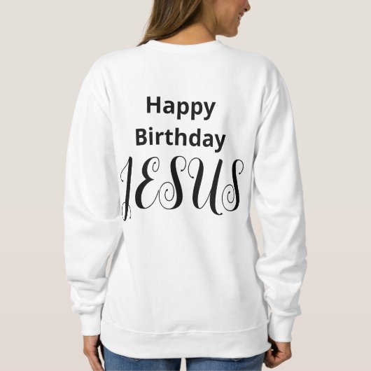 Happy Birthday JESUS Moderne klassische Weihnachte Sweatshirt (Rückseite)