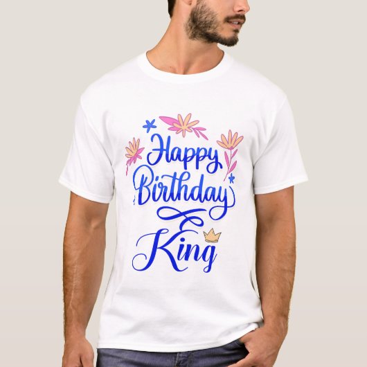 Happy Birthday King T-Shirt (Vorderseite)
