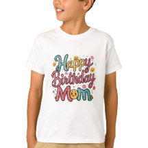 Happy Birthday Mama T - Shirt Design