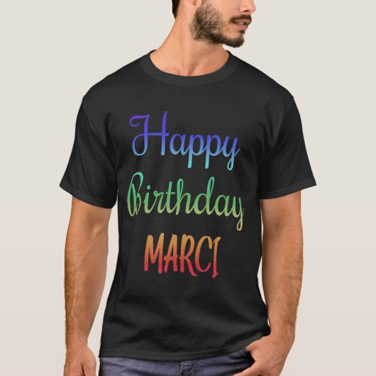 Happy Birthday Marci Idea T-Shirt (Vorderseite)