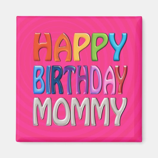Happy Birthday Mommy - Happy Colorful Gruß Magnet (Vorne)