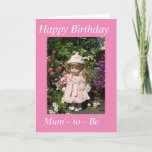 Happy Birthday Mum - to - Be card Karte<br><div class="desc">Schöne kleine Puppe in schöner Gartenlandschaft und die Nachricht "Happy Birthday Mum - to - Be".</div>