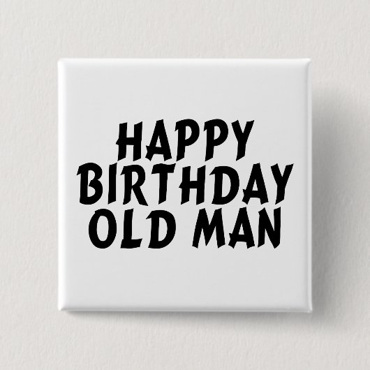 Happy Birthday Old Man Button (Vorderseite)