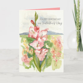 Happy Birthday on Valentine's Day Gladiola Flower Karte