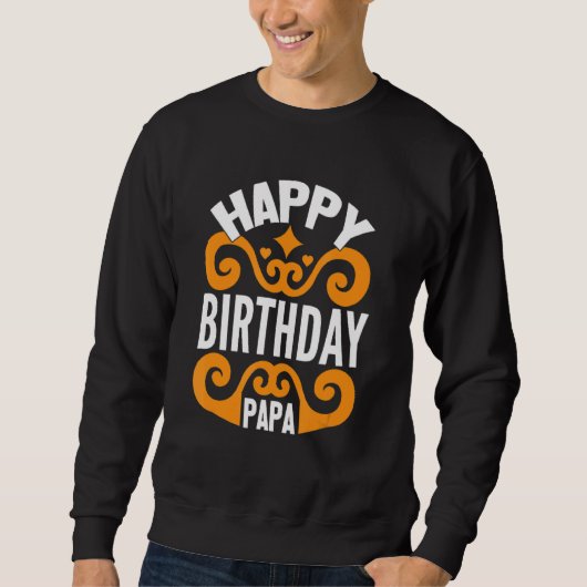 Happy Birthday Papa Sweatshirt (Vorderseite)