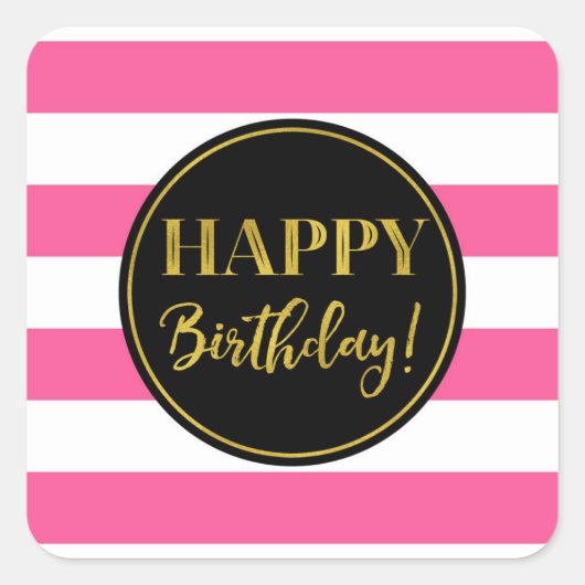 Happy Birthday Pink Black Gold White Stripes Quadratischer Aufkleber (Vorderseite)