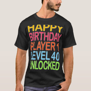 Happy Birthday Player 1 Level 40 Unlocks Bi T-Shirt
