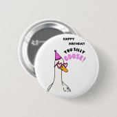 Happy Birthday Sie Albern Gans Button (Vorne & Hinten)