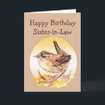 Happy Birthday Sister-in-Law Watercolor Wren Bird Karte<br><div class="desc">Alles Gute zum Geburtstag mit Watercolor House Wren Bird</div>
