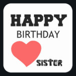 HAPPY BIRTHDAY SISTER QUADRATISCHER AUFKLEBER<br><div class="desc">Schwester, Feier, niedlich, Comic, cool, lustig, Liebe, Valentin, Familie, Paar, Nerd, Party, Königin</div>