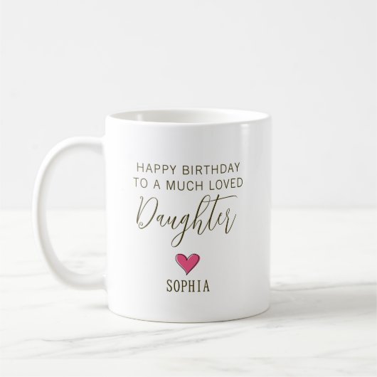 Happy Birthday to a Much Loved Daughter – Custom Kaffeetasse (Links)