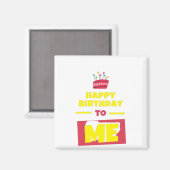 Happy Birthday TO ME Magnet (Vorderseite/Rückseite)