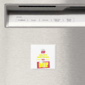 Happy Birthday TO ME Magnet (In Situ (Geschirrspüler))