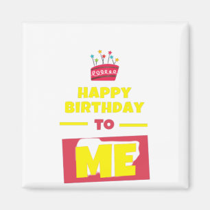 Happy Birthday TO ME Magnet