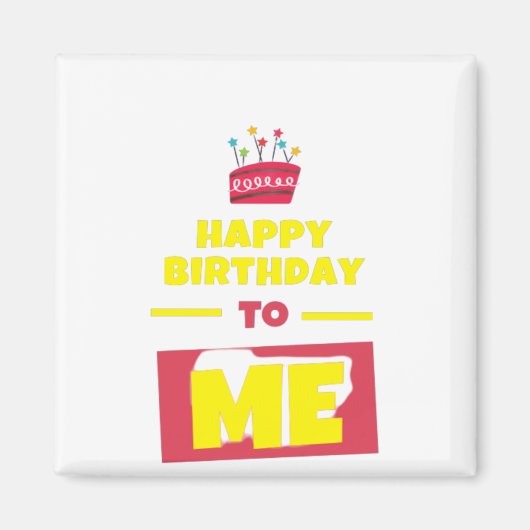 Happy Birthday TO ME Magnet (Vorne)