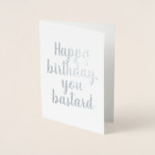 Happy Birthday You Bastard Elegante Foil Card Folienkarte (Vorderseite)