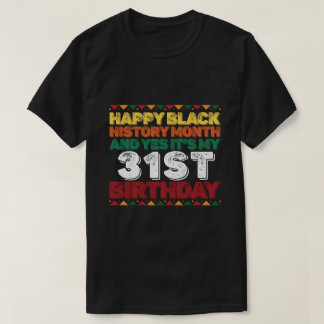 Happy Black History und Yes its My 31. Geburtstag T-Shirt