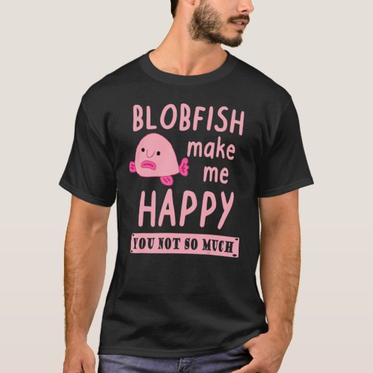 Happy blobfish saying pink sea creature animal T-Shirt (Vorderseite)