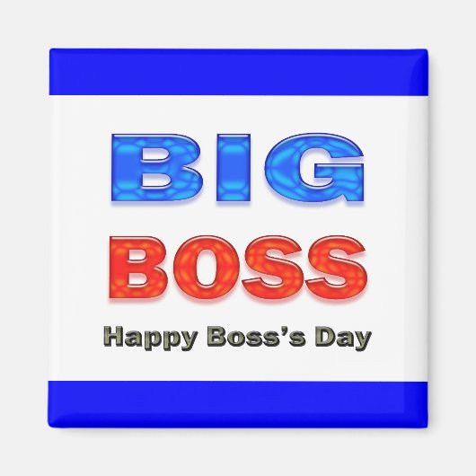 Happy Boss's Day Big Boss Magnet (Vorne)