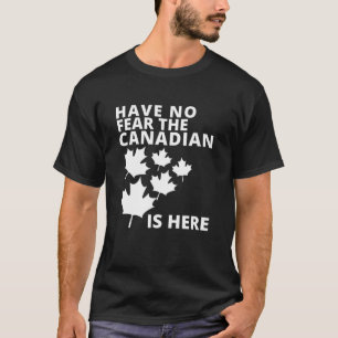 Happy Canada Day haben keine Angst, der Kanadier i T-Shirt