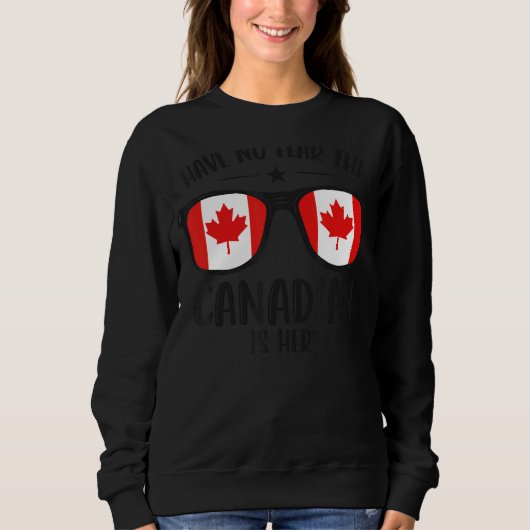 Happy Canada Day haben keine Angst, die Kanadierin Sweatshirt (Vorderseite)
