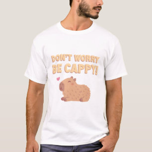 Happy Capybara, mach dir keine Sorgen, sei flink. T-Shirt