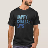 Happy Challah Days Hanukkah  T-Shirt (Vorderseite)