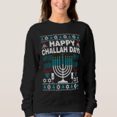 Happy Challah Days Ugly Hanukkah Sweater Men Boy Sweatshirt (Vorderseite)