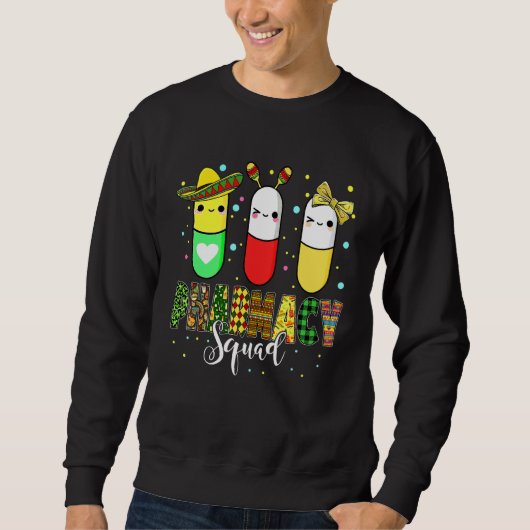 Happy Cinco De Mayo Funny Pharmacy Squad Sweatshirt (Vorderseite)