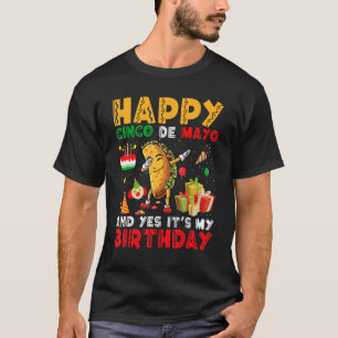 Happy Cinco de Mayo und ja, es ist mein Geburtstag T-Shirt