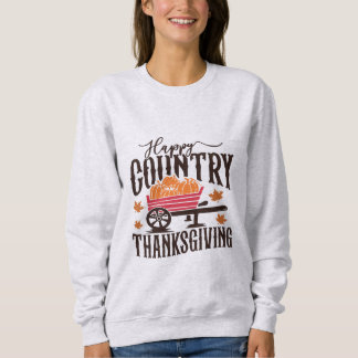 Happy Country Thanksgiving Sweatshirt
