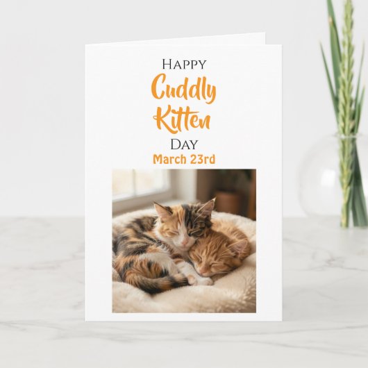 Happy Cuddle Kitten Day - March 23rd Karte (Vorderseite)