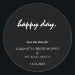 Happy Day Clean Black Modern Save the Date Runder Aufkleber<br><div class="desc">Happy Day Clean Black Modern Save the Date</div>