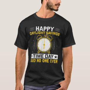 Happy Daylight Sparzeit Tag Sonniges Sommerfest Sa T-Shirt