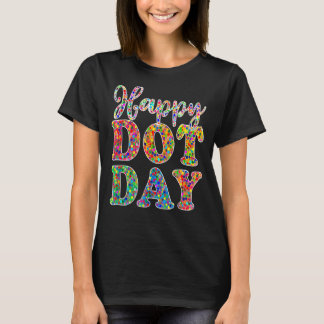 Happy Dot Day International Dot Day Colorful Dot R T-Shirt
