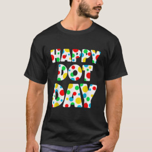 Happy Dot Day International Dot Day Colorful Polka T-Shirt