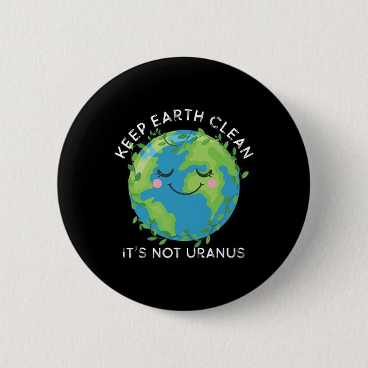 Happy Earth Day Behielt Earth Clean Funny Uranus S Button (Vorderseite)