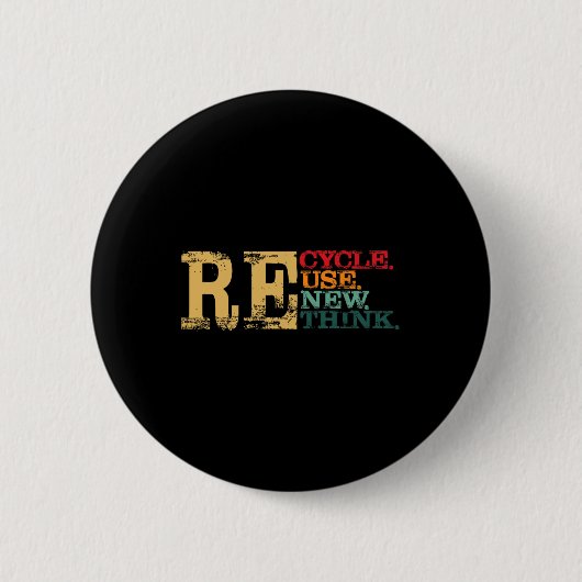 Happy Earth Day Recycle Wiederverwendung - Die Erd Button (Vorderseite)