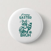 Happy Easter Bruh Raccoon Osterfest Bunny Rabbit R Button (Vorderseite)
