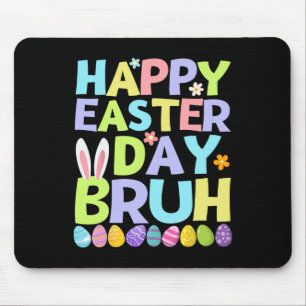 Happy Easter Day Bruh Teens Jungs Kinder Ostereier Mousepad