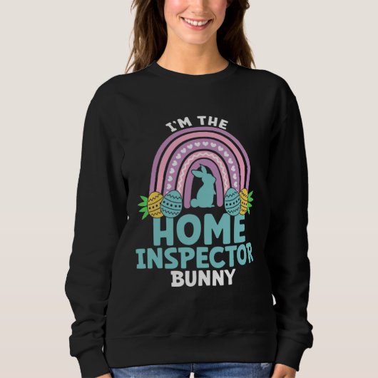 Happy Easter Day I m the Home Inspector Bunny Sweatshirt (Vorderseite)