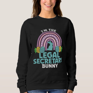 Happy Easter Day I m the Legal Secretary Bunny Sweatshirt