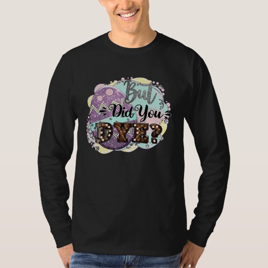 Happy Easter Eggs But Did You Dye For Boys Kids Gi T-Shirt (Vorderseite)