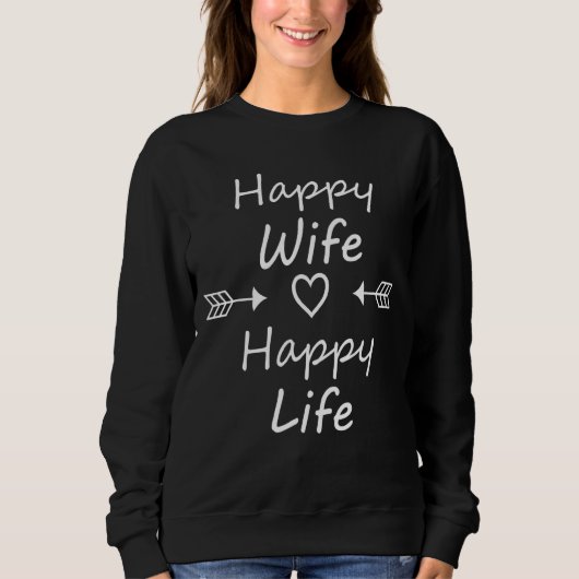 Happy Ehefrau Happy Life Couple Sprichwort Sweatshirt (Vorderseite)