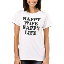 Happy Ehefrau Happy Life lustiges T-Shirt