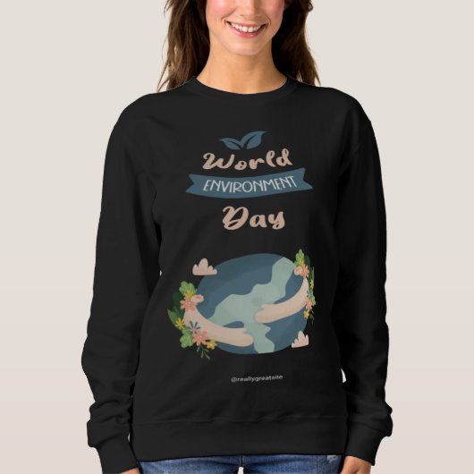 Happy Environment Day Our Planet  3 Sweatshirt (Vorderseite)