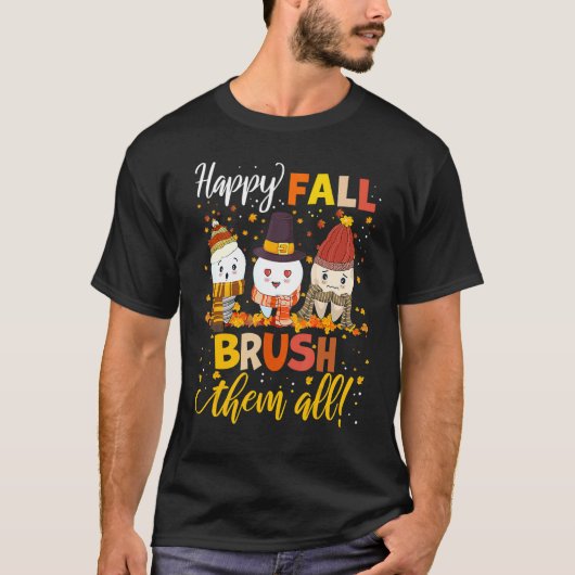 Happy Fall Brush Dentist Niedlich Tooth Blätter Th T-Shirt (Vorderseite)
