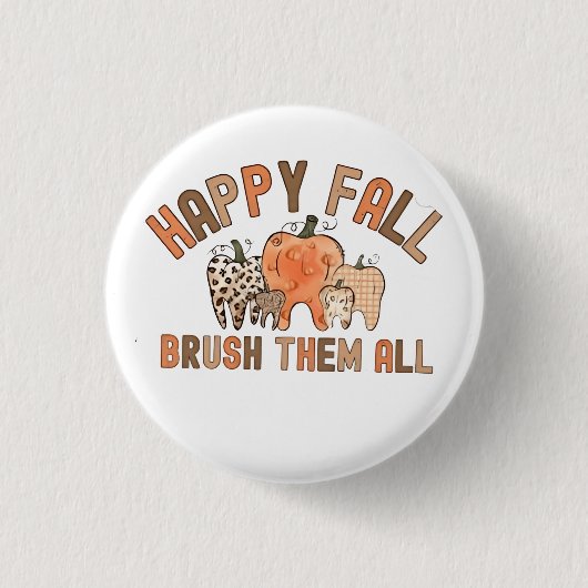 Happy Fall Brush sie alle zahnärztlichen Zähne Button (Vorderseite)