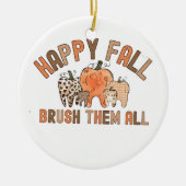 Happy Fall Brush sie alle zahnärztlichen Zähne Keramik Ornament (Vorne)