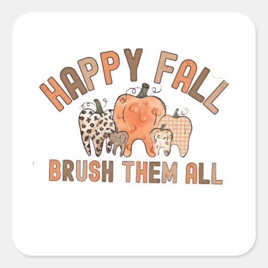 Happy Fall Brush sie alle zahnärztlichen Zähne Quadratischer Aufkleber (Vorderseite)